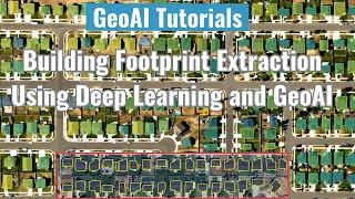 GeoAI Tutorial 5: Building Footprint Extraction Using Deep Learning and GeoAI