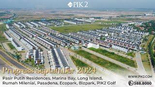 PASIR PUTIH RESIDENCES, MARINA BAY, LONG ISLAND, RUMAH MILENIAL, BIZPARK, PIK2 GOLF - SEPTEMBER 2024