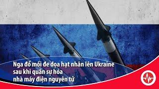 Nga đổ mối đe dọa hạt nhân lên Ukraine sau khi quân sự hóa nhà máy điện nguyên tử | VOA Tiếng Việt