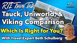 Luxury River Cruise Lines Comparison Viking Tauck and Uniworld.