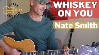 Whiskey On You - Nate Smith - Guitar Lesson | Tutorial