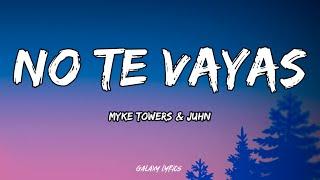 Myke Towers & Juhn - NO TE VAYAS (LETRAS)