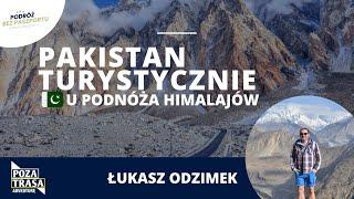 Co wiesz o Pakistanie? Karakorum i bogactwo kultur. Trudne sąsiedztwo Łukasz Odzimek #PozaTrasą