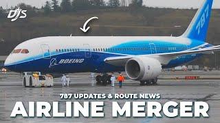 Airline Merger, 787 Updates & Route Changes