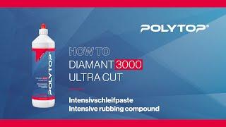 POLYTOP Diamant 3000 Ultra Cut • Intensivschleifpaste • Intensive rubbing compound • Tutorial