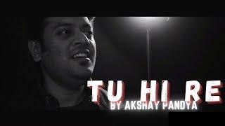 Tu Hi Re - Bombay | unplugged cover | akshay pandya