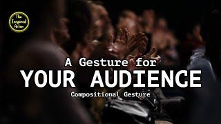 Building a Gesture as a Cast for the Audience: 10-Minute Acting Class