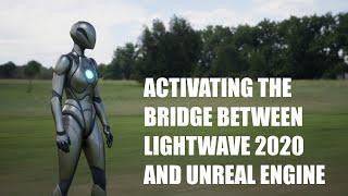 Activating the Bridge Between LightWave 2020 and Unreal Engine