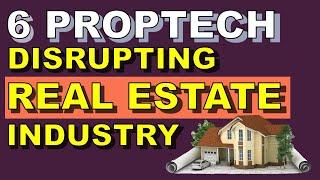 6 Property Tech (PropTech) Disrupting The Real Estate Industry