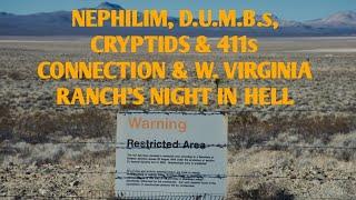 #DOGMAN, NEPHILIM, D.U.M.B.S, CRYPTIDS & 411S THE CONNECTION & W VIRGINIA RANCH'S NIGHT IN HELL