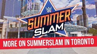 More On SummerSlam Events In Toronto In 2019