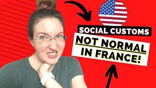 AVOID THESE AMERICAN SOCIAL NORMS IN FRANCE!!!