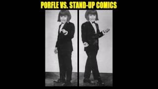 Porfle vs. Stand-Up Comics