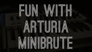 Fun with Arturia Minibrute