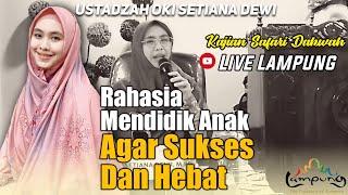 RAHASIA MENDIDIK ANAK AGAR SUKSES | INI LANGKAHNYA | Kajian Ustadzah Oki Setiana Dewi - Live Lampung