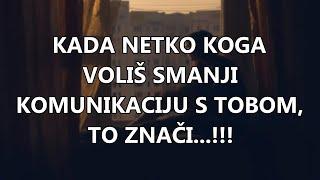 KADA NETKO KOGA VOLIŠ SMANJI KOMUNIKACIJU S TOBOM, TO ZNAČI...!!! | Mudre Riječi |