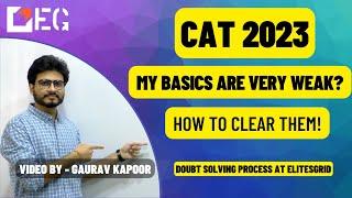 CAT 2023 - My basics are weak, How can I clear them with EG CAT Course | DOUBT SOLVING PROCESS