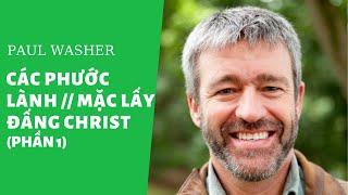 CÁC PHƯỚC LÀNH - MẶC LẤY ĐẤNG CHRIST (P1) // PAUL WASHER