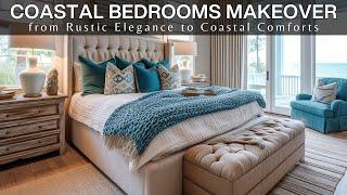 From Rustic Elegance to Coastal Comforts: Aesthetic Coastal Bedrooms Makeover Ideas