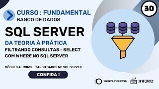 Filtrando consultas - Select com Where - Parte 1 : Curso SQL Server : Fundamentos ‍