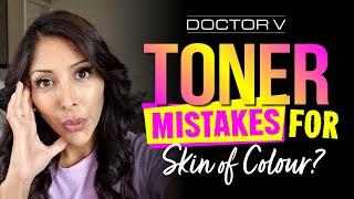 Doctor V - Toner Mistakes For Skin Of Colour | Brown Or Black Skin