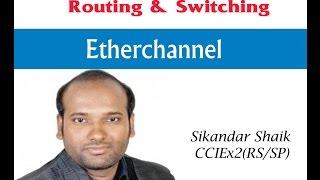 Etherchannel - Video By Sikandar Shaik || Dual CCIE (RS/SP) # 35012