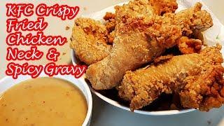 THE BEST CRISPY KFC STYLE FRIED CHICKEN NECK AND KFC STYLE SPICY GRAVY!!!