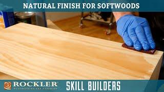 How To Apply A Clear Natural Finish To Softwoods - Wood Finish Recipe 4 | Rockler Skill Builders