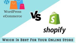 Shopify VS WordPress | Which Is Best For Your Online Store