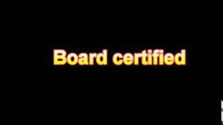 What Is The Definition Of Board certified Medical Dictionary Free Online