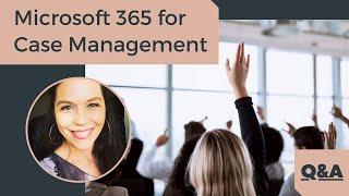 Q&A - Microsoft 365 for Case Management & E-Course // Is This System For You???