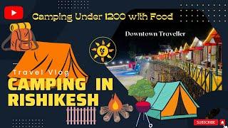 Budget Camping in Shivpuri Rishikesh II Camping Vlog II Camping Under 1000 with Food