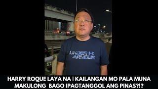 HARRY ROQUE LAYA NA | KAILANGAN MO PALA MUNA MAKULONG  BAGO IPAGTANGGOL ANG PINAS?!?