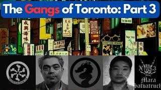 The Gangs of Toronto, Ontario: Part 3