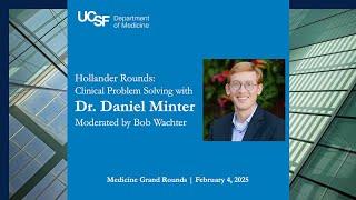 Hollander Rounds: Clinical Problem Solving with Daniel Minter