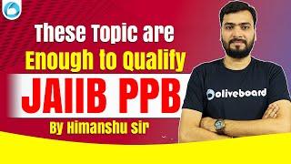 These Topics are Enough to Qualify JAIIB PPB || JAIIB Principles and Practices of Banking Topics