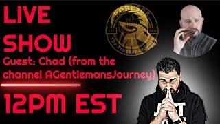 LIVE SHOW SATURDAY 12PM EST (Special Guest: Chad from  AGentlemansJourney)