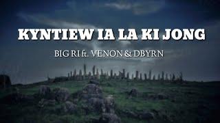 KYNTIEW IA LA KI JONG - BIG RI ft. Venon, DBYRN | Lyrics Video |