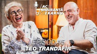 Ac de Siguranță #15 cu Răzvan Exarhu | Invitată: Teo Trandafir