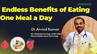 Endless Benefits of eating one meal a Day. | Dr.Arvind Kumar