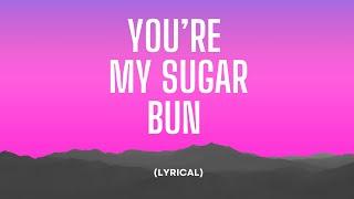 You're My Sugar Bun (Official Lyrical Video)