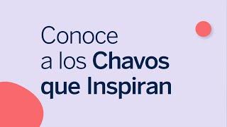 Conoce a los Chavos que Inspiran de Fundación BBVA