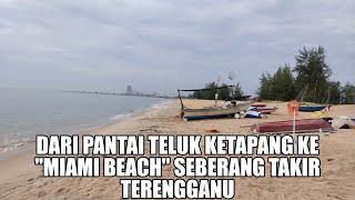 Pantai Teluk Ketapang ke Miami Beach, Seberang Takir, Kuala Terengganu