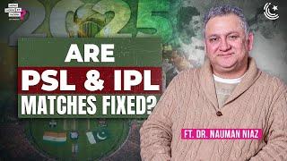 The Untold Truth Behind Match-Fixing Scandals in Pakistan | Ft. Dr. Nauman Niaz | EP254