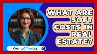 What Are Soft Costs In Real Estate? - CountyOffice.org