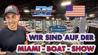 WIR SIND AUF DER MIAMI BOAT SHOW - TEIL 1 IM CONVENTION-CENTER