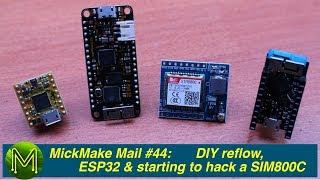 #267 MickMake Mail #44: DIY reflow oven, ESP32 & beginning to hack a SIM800C