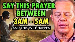 Dr. Joe Dispenza - Say THIS Prayer Between 3AM-5AM and Watch What Happens | Powerful Morning Prayer.
