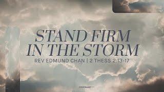 Stand Firm in the Storm - Rev Edmund Chan (10:45am Service, 16th Oct 2022)