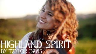 Highland Spirit - Taylor Davis (Original Song)